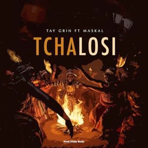 Tay Grin Ft Maskal - Tchalosi