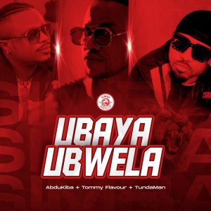 Abdukiba Ft Tunda Man & Tommy Flavour - Ubaya Ubwela
