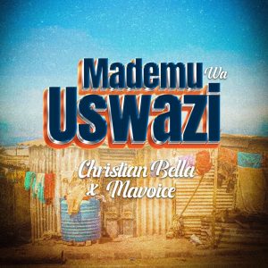 Christian Bella Ft Macvoice - Mademu Wa Uswazi