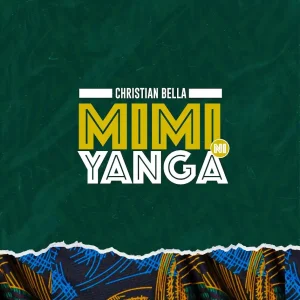 Christian Bella - Mimi Ni Yanga