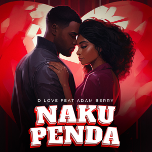 D Love Ft Adam Berry - Nakupenda