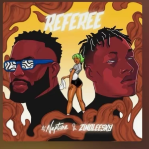 DJ Neptune Ft Zinoleesky - Referee