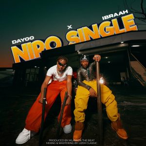 Dayoo X Ibraah - Nipo Single