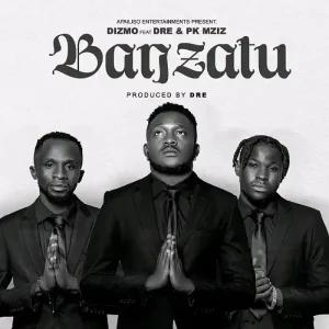 Dizmo Ft Dre ZM & PK Muzizi - Ba Nzatu