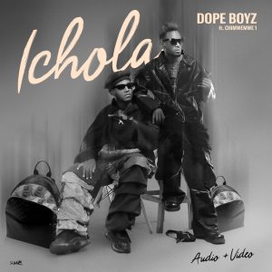 Dope Boys Ft Chimwemwe 1 - Ichola