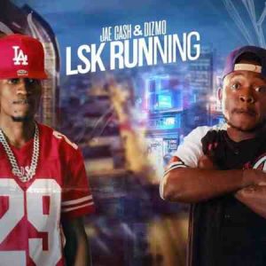 Jae Cash Ft Dizmo - Lsk Running