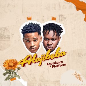 Lava Lava Ft Platform - Atajibeba