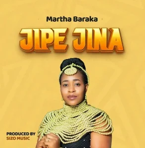 Martha Baraka - Jipe Jina