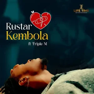 Rustar Ft Triple M - Kembola