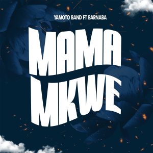 Yamoto Band Ft Barnaba - Mama Mkwe