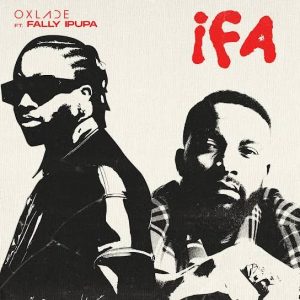 Oxlade Ft Fally Ipupa - IFA
