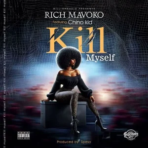 Rich Mavoko Ft Chino Kidd - Killy My Self