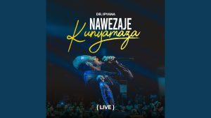 Dr Ipyana - Nawezaje Kunyamaza Live