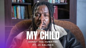 Danny TSG Humayne Ft JC Kalinks - My Child