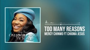 Mercy Chinwo Ft Chioma Jesus - Too Many Reasons