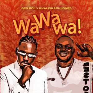Ben Pol Ft Khaligraph Jones - Wa Wa Wa