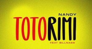 Nandy - Totorimi Ft Billnass