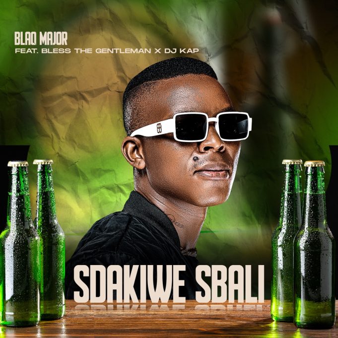 Blaq Major Ft Bless The Gentleman & Dj Kap - Sdakiwe Sbali