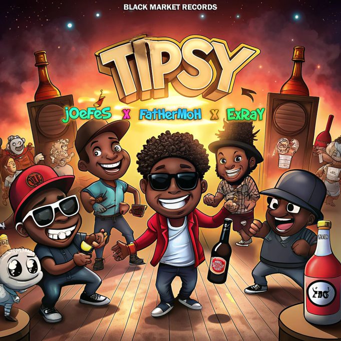 Joefes - Tipsy Ft Fathermoh, Exray Taniua