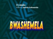 DJ Mido Ft Jasmin – Bwashemela DJ Mido Ft Jasmin - Bwashemela