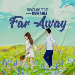 Adasco Ft Munta Dee - Far Away
