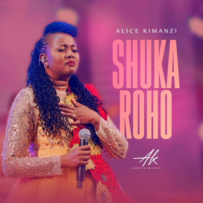 Alice Kimanzi - Shuka Roho