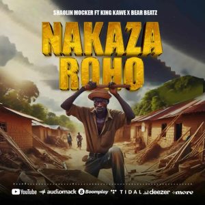Bear Beatz - Nakaza Roho Ft Shaolin Mocker X King Kawe