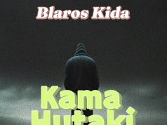 Blaros Kida – Kama Hutaki Basi Blaros Kida - Kama Hutaki Basi