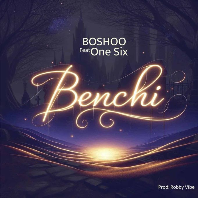 Boshoo - Benchi Ft One Six