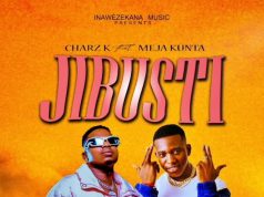 Charz K – Jibusti Ft Meja Kunta Charz K - Jibusti Ft Meja Kunta