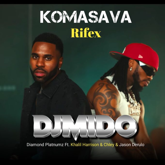 Diamond Platnumz Ft Khalil Harrison & Chley - Komasava Rifex By Dj Mido