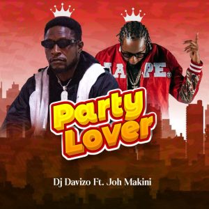Dj Davizo Ft Joh Makini - Party Lover