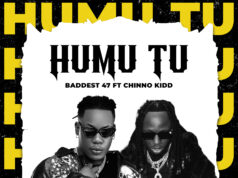 Baddest 47 – Humu Tu Ft Chino Kidd Baddest 47 - Humu Tu Ft Chino Kidd