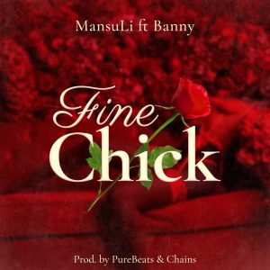 MansuLi Ft Banny Music - Fine Chick