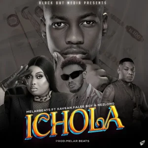 MelarBeats - Ichola Ft Falee, Nezlong & Xaven