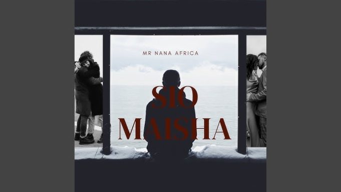 Mr Nana - Sio Maisha