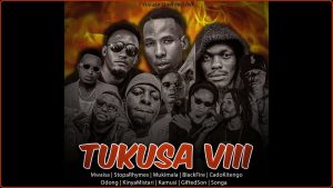 Mwaisa X Stopa X Mukimala X Blackfire X Cado X Odong X Kinya X Kamusi X GiftedSon X Songa - Tukusa VIII