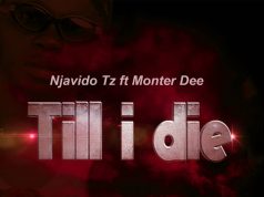 Njavido Ft Monter Dee – Till I Die Njavido Ft Monter Dee - Till I Die