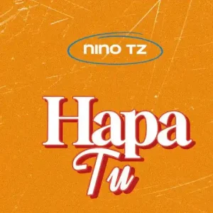 Nino Tz - Hapa Tu
