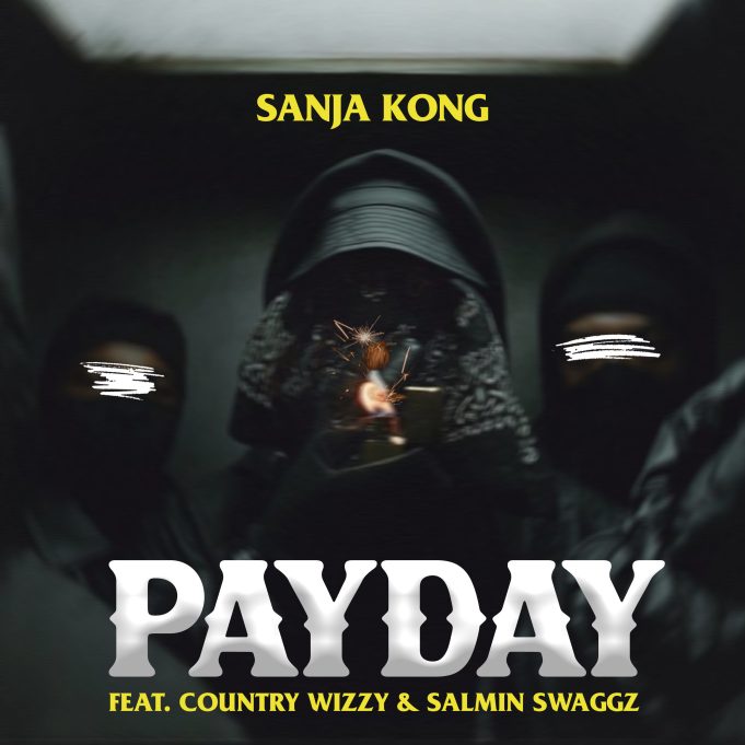 Sanja Kong Ft Country Wizzy & Salmin Swaggz - Payday