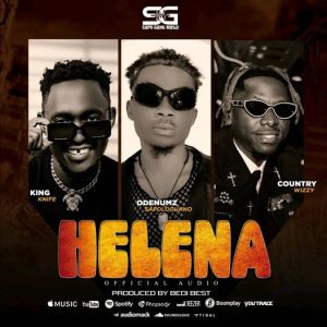 Sapologuano Odenumz - Helena Ft Country Wizzy & KingKnife