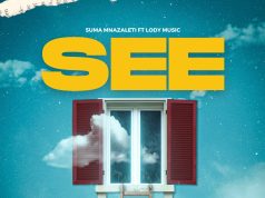 Suma Mnazaleti – See Ft Lody Music Suma Mnazaleti - See Ft Lody Music