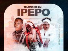 Telemundo Zm – Ipepo Ft Y Celeb & Super Kena Telemundo Zm - Ipepo Ft Y Celeb & Super Kena