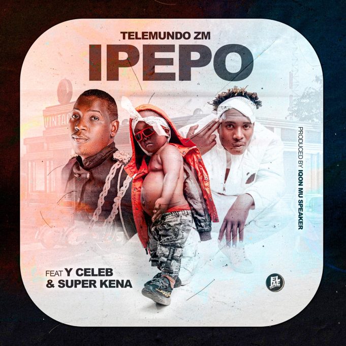 Telemundo Zm - Ipepo Ft Y Celeb & Super Kena