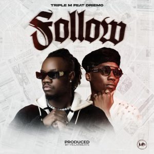 Triple M - Follow Ft Driemo