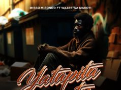 Misso Misondo – Yatapita Tu Ft Wazee Wa Makoti Misso Misondo - Yatapita Tu Ft Wazee Wa Makoti