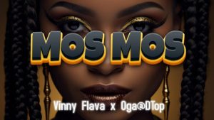 Vinny Flava Ft Oga@DTop - MOS MOS