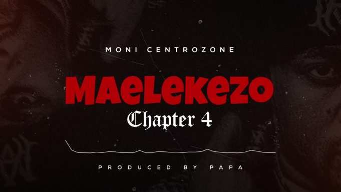 Moni Centrozone - Maelekezo Chapter 4