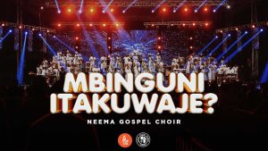 Neema Gospel Choir - Mbinguni Itakuwaje?