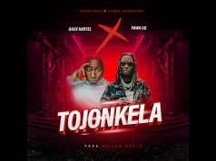 Daxx Kartel – Tojonkela Ft Pawa Ug Daxx Kartel - Tojonkela Ft Pawa Ug